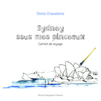 SYDNEY SOUS MES PINCEAUX - CARNET DE VOYAGE