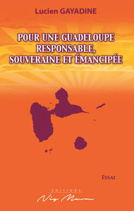 POUR UNE GUADELOUPE RESPONSABLE, SOUVERAINE ET EMANCIPEE
