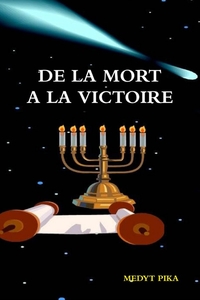 DE LA MORT A LA VICTOIRE