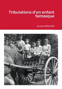 TRIBULATIONS D'UN ENFANT FANTASQUE