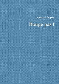 BOUGE PAS !