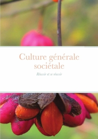 CULTURE GENERALE SOCIETALE - REUSSIR ET SE REUSSIR