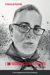 L'ART MAGIQUE DE LA PIZZA ITALIENNE - LE SECRET DE PULCINELLA