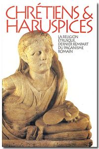 CHRETIENS ET HARUSPICES - LA RELIGION ETRUSQUE