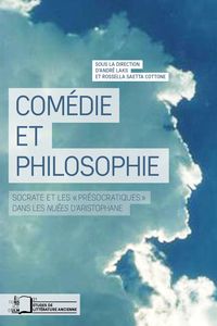 COMEDIE ET PHILOSOPHIE - SOCRATE ET LES PRESOCRATIQUES DANS LES..