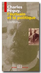 CHARLES PEGUY L'ECRIVAIN ET LE POLITIQUE