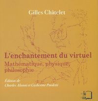 L' ENCHANTEMENT DU VIRTUEL - MATHEMATIQUE,PHYSIQUE,PHILOSOPHIE