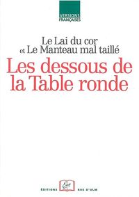 LE LAI DU COR LE MANTEAU MAL TAILLE - LES DESSOUS DE LA TABLE RONDE