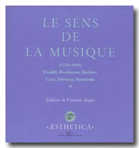 SENS DE LA MUSIQUE (1750-1900)(LE) - VIVALDI,BEETHOVEN,BERLIOZ,LISZT,DEBUSSY