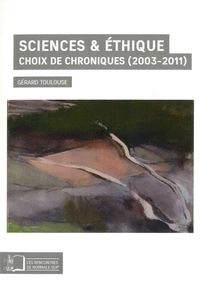 SCIENCES ET ETHIQUE - CHOIX DE CHRONIQUES (2003-2011)