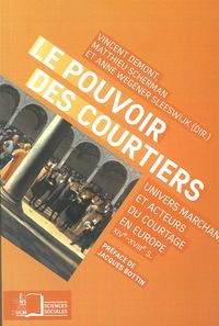 LE POUVOIR DES COURTIERS - UNIVERS MARCHANDS ET ACTEURS DU COURTAGE