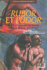 RUBOR ET PUDOR - VIVRE ET PENSER LA HONTE DANS LA ROME AN