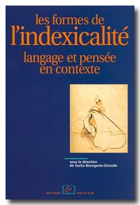 LES FORMES DE L'INDEXICALITE - LANGAGE ET PENSEE EN CONTEXTE