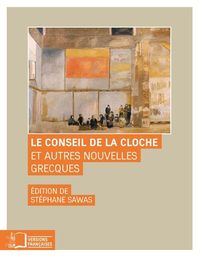 LE CONSEIL DE LA CLOCHE ET AUTRES NOUVELLES GRECQUES