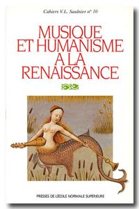 MUSIQUE ET HUMANISME A LA RENAISSANCE - CAHIERS SAULNIER N 10