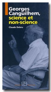 GEORGES CANGUILHEM, SCIENCE ET NON-SCIENCE