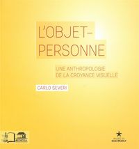 L' OBJET-PERSONNE - UNE ANTHROPOLOGIE DE LA CROYANCE VISUELL