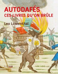AUTODAFES - CES LIVRES QU'ON BRULE