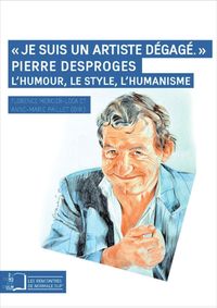 JE SUIS UN ARTISTE DEGAGE - PIERRE DESPROGES.L'HUMOUR,LE STYLE...