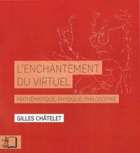 L' ENCHANTEMENT DU VIRTUEL - MATHEMATIQUE,PHYSIQUE,PHILOSOPHIE