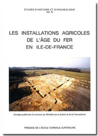 LES INSTALLATIONS AGRICOLES AGRICOLES DE L'AGE DE FER E - CAHIERS D'ARCHEO N 6