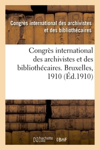 CONGRES INTERNATIONAL DES ARCHIVISTES ET DES BIBLIOTHECAIRES. BRUXELLES, 1910