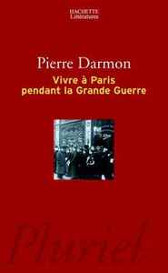 VIVRE A PARIS PENDANT LA GRANDE GUERRE