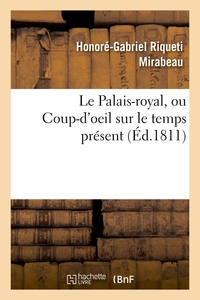 LE PALAIS-ROYAL, OU COUP-D'OEIL SUR LE TEMPS PRESENT. PREMIER CAHIER. VISITE DE MIRABEAU - AU SALON