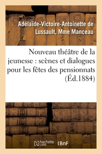 NOUVEAU THEATRE DE LA JEUNESSE : SCENES ET DIALOGUES POUR LES FETES DES PENSIONNATS - DE JEUNES FILL