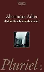 J'AI VU FINIR LE MONDE ANCIEN
