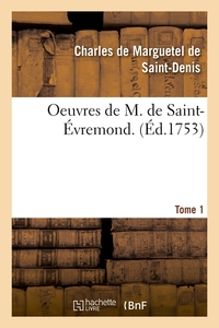 Oeuvres de M. de Saint-Évremond. T1 (Éd.1753)