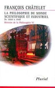 La Philosophie du monde scientifique et industriel de1860 à 1940