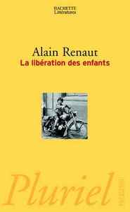 La Libération des enfants. Contribution philosophique à une histoire de l'enfance