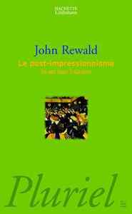 LE POST-IMPRESSIONNISME - DE VAN GOGH A GAUGUIN