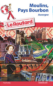 Guide du Routard Moulins, Pays de Bourbon