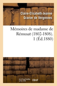 MEMOIRES DE MADAME DE REMUSAT (1802-1808). 1 (ED.1880)