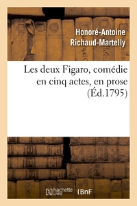 LES DEUX FIGARO, COMEDIE EN CINQ ACTES, EN PROSE