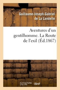 AVENTURES D'UN GENTILHOMME. LA ROUTE DE L'EXIL