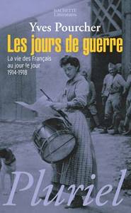 LES JOURS DE GUERRE - LA VIE DES FRANCAIS AU JOUR LE JOUR 1914-1918