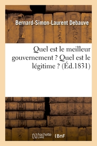 QUEL EST LE MEILLEUR GOUVERNEMENT ? QUEL EST LE LEGITIME ?