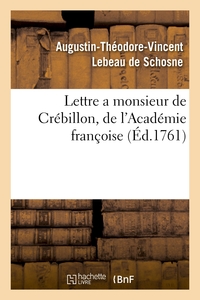 LETTRE A MONSIEUR DE CREBILLON, DE L'ACADEMIE FRANCOISE, SUR LES SPECTACLES DE PARIS - ; DANS LAQUEL