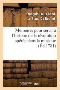 Mémoires pour servir à l'histoire de la révolution opérée dans la musique (Éd.1781)