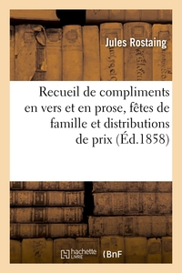 RECUEIL DE COMPLIMENTS EN VERS ET EN PROSE, FETES DE FAMILLE ET DISTRIBUTIONS DE PRIX, (ED.1858)