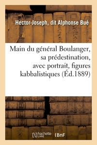 MAIN DU GENERAL BOULANGER, SA PREDESTINATION, AVEC PORTRAIT, FIGURES KABBALISTIQUES (ED.1889)