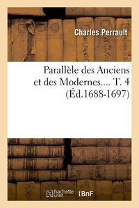 PARALLELE DES ANCIENS ET DES MODERNES. TOME 4 (ED.1688-1697)