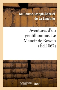 AVENTURES D'UN GENTILHOMME. LE MANOIR DE ROSVEN