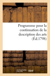 PROGRAMME POUR LA CONTINUATION DE LA DESCRIPTION DES ARTS. SEANCE PUBLIQUE DES 15 VENDEMIAIRE AN VII