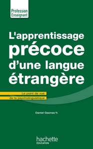 L'APPRENTISSAGE PRECOCE D'UNE LANGUE ETRANGERE - LE POINT DE VUE DE LA PSYCHOLINGUISTIQUE