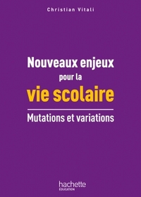 NOUVEAUX ENJEUX POUR LA VIE SCOLAIRE - MUTATIONS ET VARIATIONS