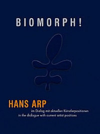 Biomorphe ! Hans Arp In A Dialogue With Current Artist Positions